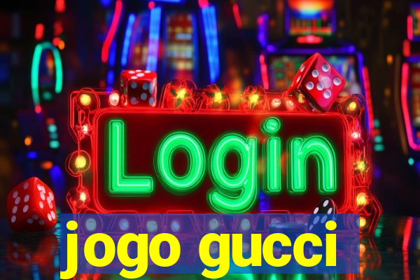 jogo gucci